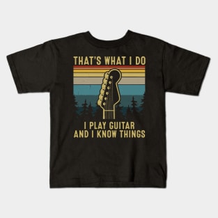 That's What I Do I Play Guitar And I Know Things Kids T-Shirt